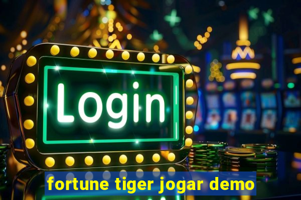 fortune tiger jogar demo